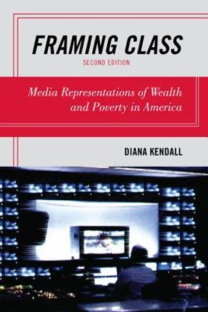 Framing Class: Media Representations of Wealth and Poverty in America image number 0