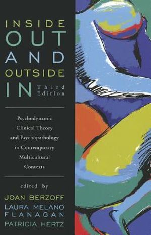 Inside Out and Outside in: Psychodynamic Clinical Theory and Psychopathology in Contemporary Multicultural Contexts image number 0