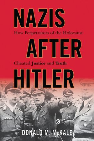 Nazis after Hitler: How Perpetrators of the Holocaust Cheated Justice and Truth image number 0