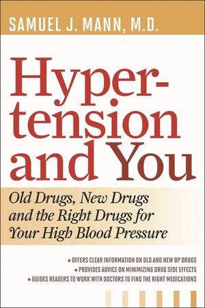 Hypertension and You: Old Drugs, New Drugs, and the Right Drugs for Your High Blood Pressure image number 0