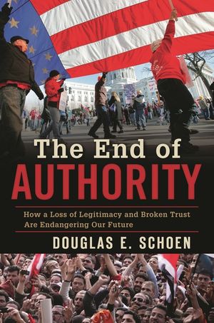 The End of Authority: How a Loss of Legitimacy and Broken Trust Are Endangering Our Future image number 0