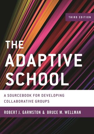 The Adaptive School: A Sourcebook for Developing Collaborative Groups, 3rd Edition image number 0