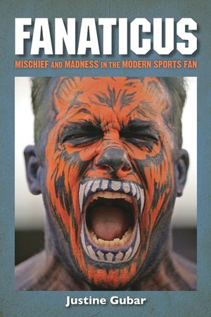 Fanaticus: Mischief and Madness in the Modern Sports Fan image number 0