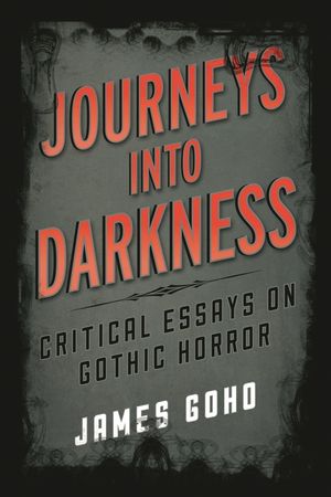 Journeys into Darkness: Critical Essays on Gothic Horror image number 0