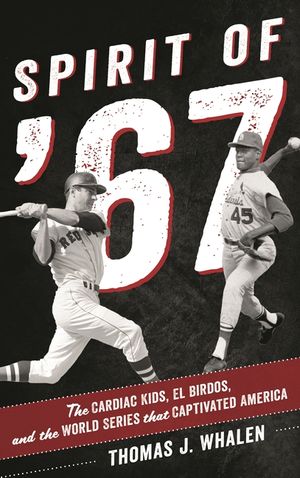 Spirit of '67: The Cardiac Kids, El Birdos, and the World Series That Captivated America image number 0