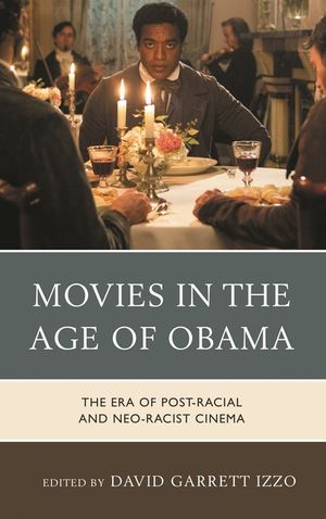 Movies in the Age of Obama: The Era of Post-Racial and Neo-Racist Cinema image number 0