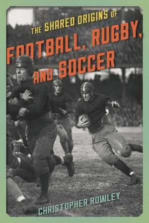 The Shared Origins of Football, Rugby, and Soccer image number 0