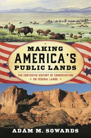 Making America's Public Lands: The Contested History of Conservation on Federal Lands image number 0