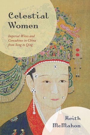 Celestial Women: Imperial Wives and Concubines in China from Song to Qing image number 0