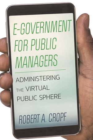E-Government for Public Managers: Administering the Virtual Public Sphere image number 0
