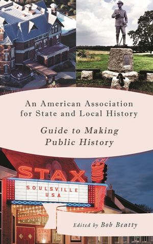 An American Association for State and Local History Guide to Making Public History image number 0