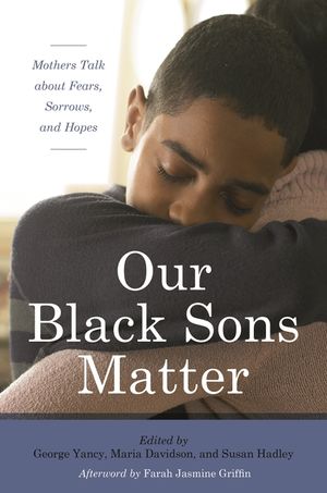 Our Black Sons Matter: Mothers Talk about Fears, Sorrows, and Hopes image number 0