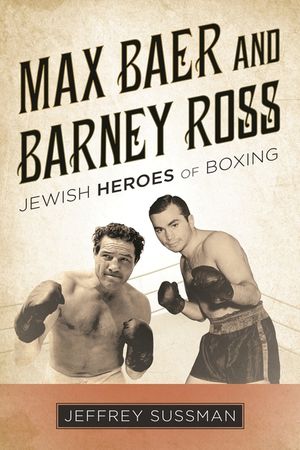 Max Baer and Barney Ross: Jewish Heroes of Boxing image number 0