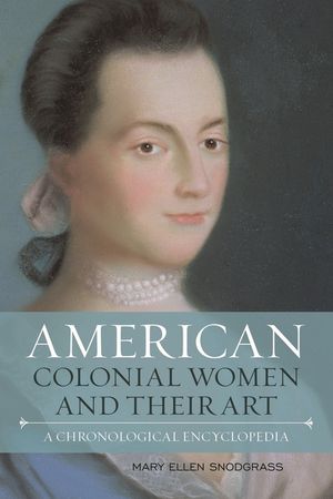 American Colonial Women and Their Art: A Chronological Encyclopedia image number 0