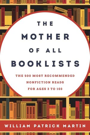 The Mother of All Booklists: The 500 Most Recommended Nonfiction Reads for Ages 3 to 103 image number 0