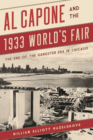 Al Capone and the 1933 World's Fair: The End of the Gangster Era in Chicago image number 0