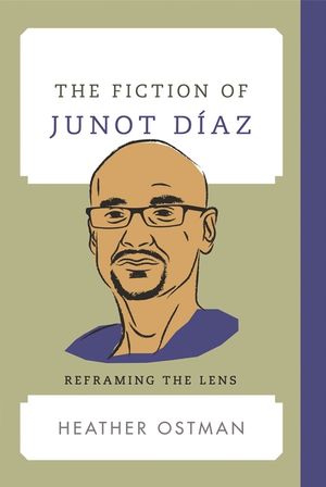 The Fiction of Junot D&iacute;az: Reframing the Lens image number 0