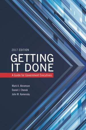 Getting It Done: A Guide for Government Executives, 2017 Edition image number 0