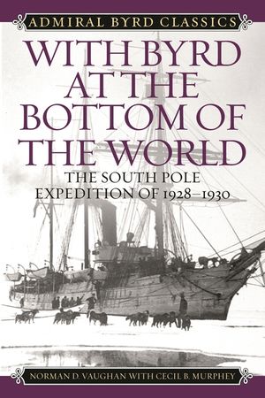 With Byrd at the Bottom of the World: The South Pole Expedition of 1928-1930 image number 0