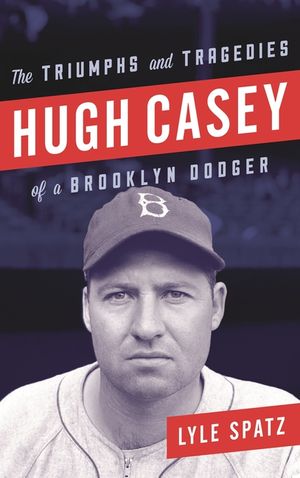 Hugh Casey: The Triumphs and Tragedies of a Brooklyn Dodger image number 0