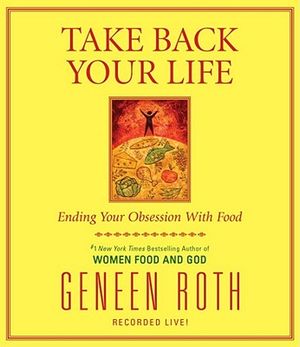 Take Back Your Life: Ending Your Obsession with Food image number 0