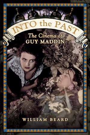 Into the Past: The Cinema of Guy Maddin image number 0