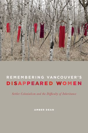 Remembering Vancouver's Disappeared Women: Settler Colonialism and the Difficulty of Inheritance image number 0
