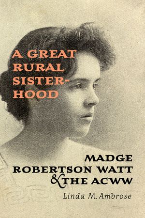 A Great Rural Sisterhood: Madge Robertson Watt and the ACWW image number 0