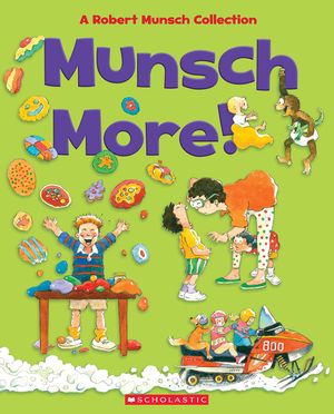 Munsch More!: A Robert Munsch Collection image number 0