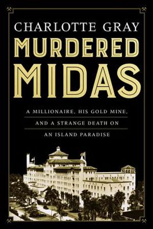 Murdered Midas : A Millionaire, His Gold Mine, and a Strange Death on an Island Paradise image number 0