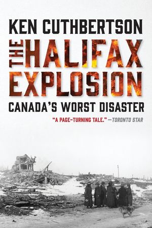 The Halifax Explosion: Canada's Worst Disaster image number 0