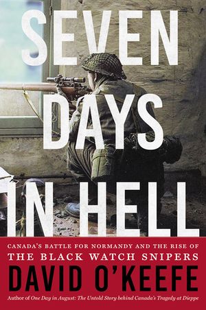 Seven Days in Hell: Canada's Battle for Normandy and the Rise of the Black Watch Snipers image number 0