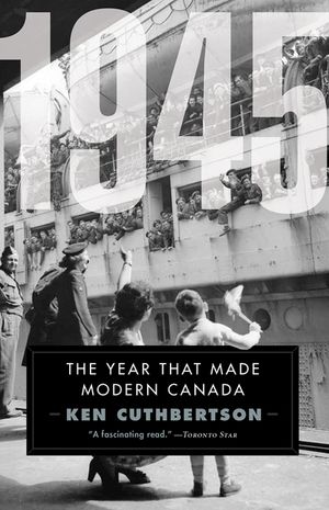 1945: The Year That Made Modern Canada image number 0