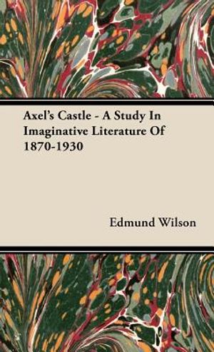 Axel's Castle - A Study In Imaginative Literature Of 1870-1930 image number 0