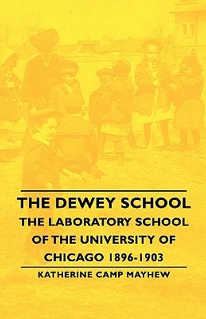 The Dewey School - The Laboratory School of the University of Chicago 1896-1903 image number 0