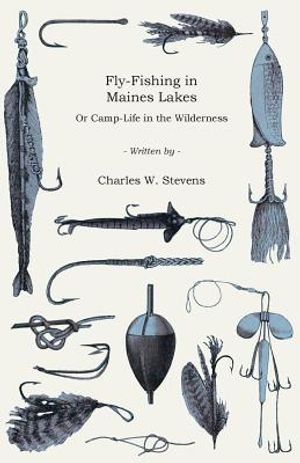 Fly-Fishing in Maines Lakes - Or Camp-Life in the Wilderness image number 0