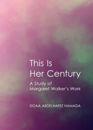 This Is Her Century: A Study of Margaret Walker's Work image number 0
