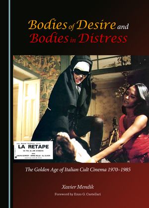 Bodies of Desire and Bodies in Distress: The Golden Age of Italian Cult Cinema 1970-1985 image number 0
