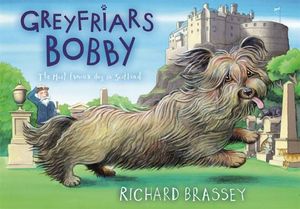 Greyfriars Bobby: The Classic Story of the Most Famous Dog in Scotland. Richard Brassey image number 0