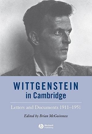 Wittgenstein in Cambridge: Letters and Documents 1911 - 1951 image number 0