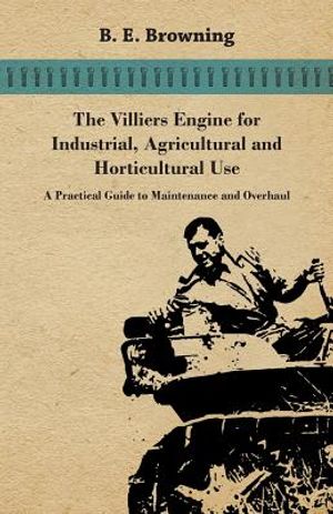 The Villiers Engine for Industrial, Agricultural and Horticultural Use - A Practical Guide to Maintenance and Overhaul image number 0