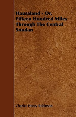 Hausaland - Or, Fifteen Hundred Miles Through the Central Soudan image number 0