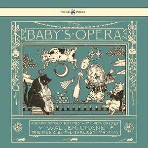 The Baby's Opera - A Book of Old Rhymes with New Dresses - Illustrated by Walter Crane image number 0