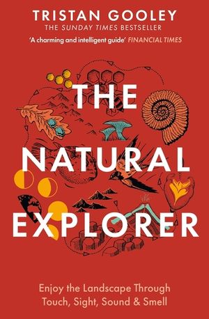 The Natural Explorer Understanding Your Landscape. Tristan Gooley image number 0