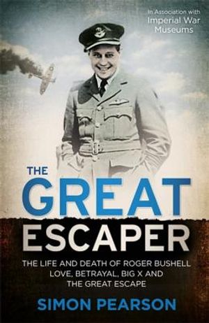 The Great Escaper: The Life and Death of Roger Bushell: Love, Betrayal, Big X and the Great Escape image number 0