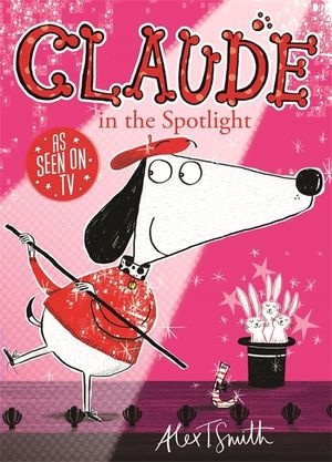 Claude in the Spotlight. by Alex T. Smith image number 0