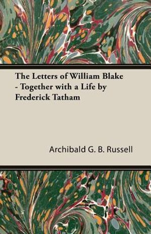 The Letters of William Blake - Together with a Life by Frederick Tatham image number 0