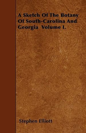A Sketch Of The Botany Of South-Carolina And Georgia Volume I. image number 0