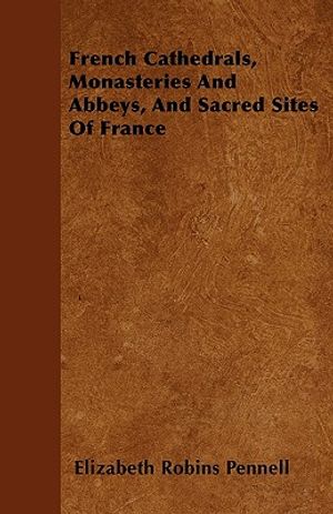 French Cathedrals, Monasteries And Abbeys, And Sacred Sites Of France image number 0