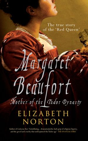 Margaret Beaufort: Mother of the Tudor Dynasty image number 0
